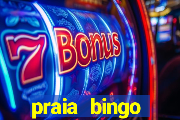 praia bingo dinheiro infinito 2022